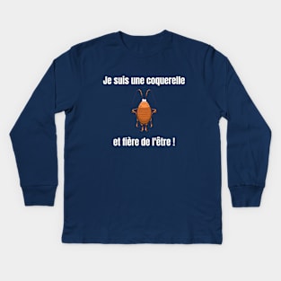 Je suis une coquerelle et fiere de l'etre Kids Long Sleeve T-Shirt